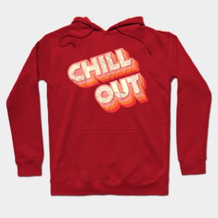 CHILL OUT Hoodie